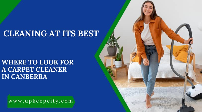 Where To Look For A Carpet Cleaner In Canberra