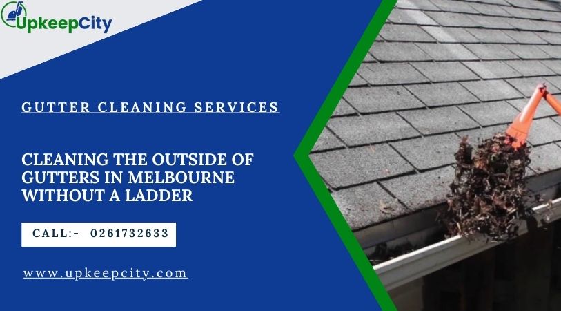 Cleaning the Outside of Gutters in Melbourne Without a Ladder